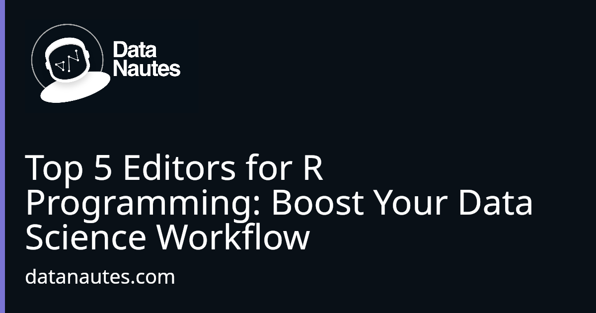 Top 5 Editors for R Programming: Boost Your Data Science Workflow ...